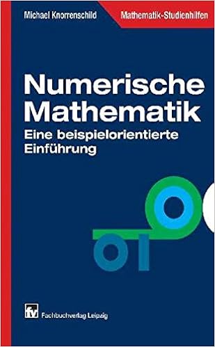 Numerische Mathematik Eine Beispielorientierte Einführung - 