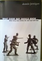 What Every Boy Should Know... What Every Man Wishes His Dad Had Told Him 0976556367 Book Cover