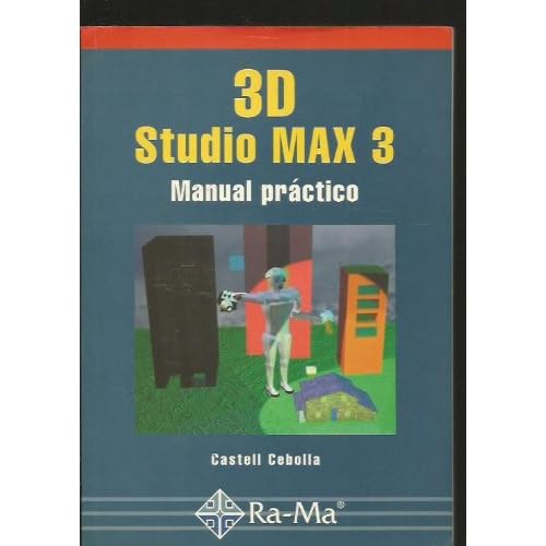 3D Studio MAX 3: Manual práctico. 3D Studio MAX 3: Manual práctico.