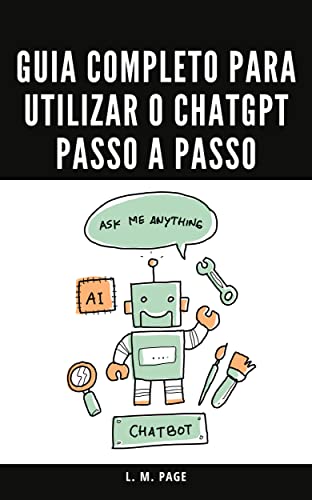 Guia Completo para Utilizar o ChatGPT Passo a Passo - eBook, Resumo ...