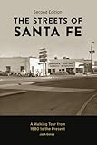 The Streets of Santa Fe: A Walking Tour from 1880 to the Present