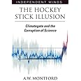 The Hockey Stick Illusion: Climategate and the Corruption of Science