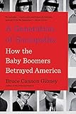 A Generation of Sociopaths: How the Baby Boomers Betrayed America