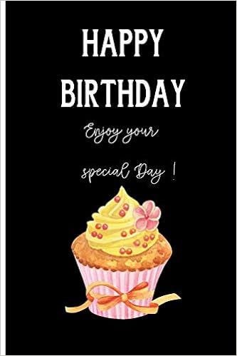 Happy Birthday Enjoy Your Day Amazon.com: Happy Birthday Enjoy Your Special Day!: Lined Notebook /  Journal With A Happy Birthday Wish Cover To Gift And Share With Loved Ones:  9781077282322: Publishing, Creative Line: Books