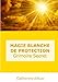 MAGIE BLANCHE DE PROTECTION Grimoire Secret (French Edition) by Catherine d'Auxi