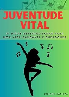 Livro Juventude Vital: 31 Dicas Especializadas para uma Vida Saudável e Duradoura