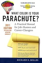 What Color Is Your Parachute? 2011: A Practical Manual for Job-Hunters and Career-Changers