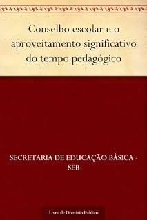 Livro Conselho escolar e o aproveitamento significativo do tempo pedagógico