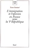 L'immigration et l'opinion en France sous la Ve République by 