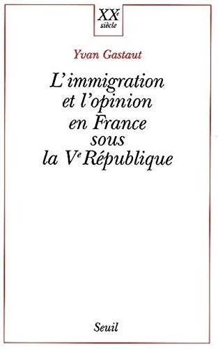 L'immigration et l'opinion en France sous la Ve République by Yvan Gastaut