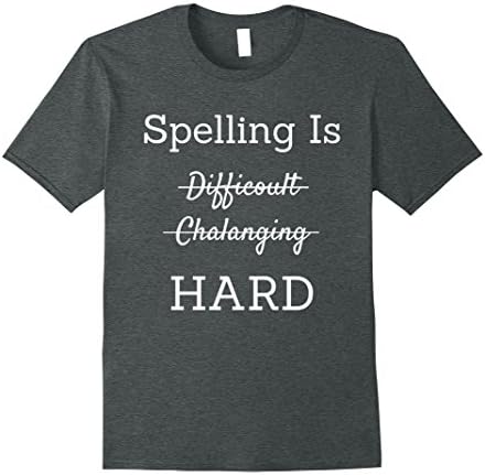 Mens Funny Spelling Is Difficult Challenging Hard Grammar T Shirt 2XL Dark Heather