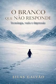 Livro O BRANCO QUE NÃO RESPONDE : Tecnologia, vazio e depressão