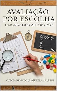 Livro Sistema AE-DA: Avaliação por Escolha e Diagnóstico Autônomo na Prática Pedagógica : Um Modelo Inovador de Avaliação