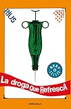 La droga que refresca / The Drug that Refreshes (Spanish Edition) by 