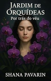 Livro Jardim de Orquídeas: Por de trás do Véu