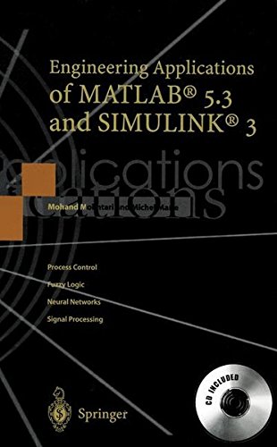 Engineering Applications of MATLAB 5.3 and SIMULINK 3 (with CD-ROM) by Mohand Mokhtari, Michel Marie