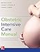 Obstetric Intensive Care Manual, Fourth Edition by Michael Foley, Thomas Strong