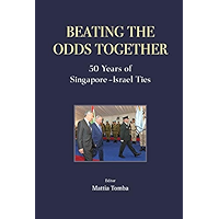 Beating The Odds Together: 50 Years Of Singapore-israel Ties book cover