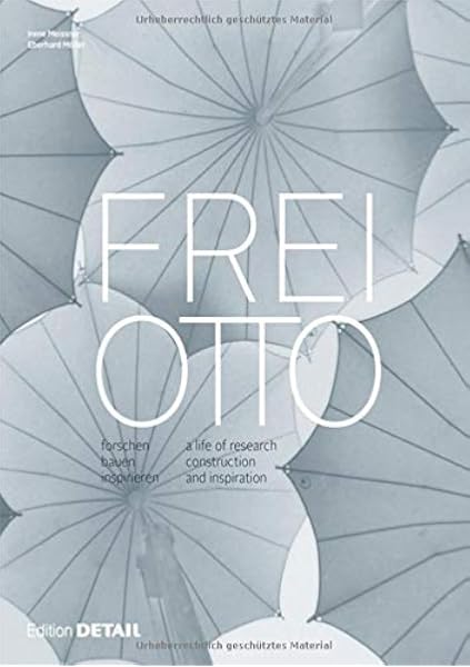 frei otto forschen bauen inspirieren a life of research construction and inspiration german edition detail special german and english edition irene meissner eberhard moeller 9783955532529 amazon com books frei otto forschen bauen inspirieren