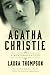 Agatha Christie: A Mysterious Life by Laura Thompson