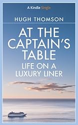 At The Captain's Table: Life on a Luxury Liner (Kindle Single)