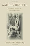 Warrior Healers: The Untold Story of the Special Forces Medic by Leonard Blessing
