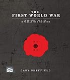 The First World War by Gary Sheffield, Imperial War Museum