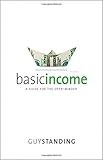 Basic Income: A Guide for the Open-Minded
