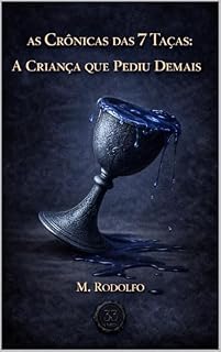 Livro As Crônicas das 7 Taças: A Criança Que Pediu Demais