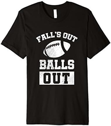 Fall's Out Balls Out Football Shirt | Fantatsy Draft Party