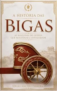 Livro BIGAS: As Máquinas de Guerra que Moldaram a Antiguidade