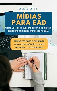 Livro MÍDIAS PARA EAD: Como usar as linguagens das mídias digitais para construir aulas brilhantes na EAD.