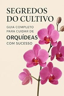 Livro SEGREDOS DO CULTIVO DAS ORQUÍDEAS