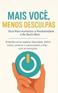 Livro Mais Você, Menos Desculpas: Guia Para Aumentar a Produtividade e Se Sentir Bem