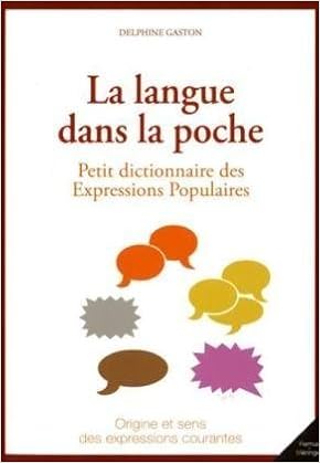 La Langue Dans La Poche Petit Dictionnaire Des Expressions Populaires 本 通販 Amazon
