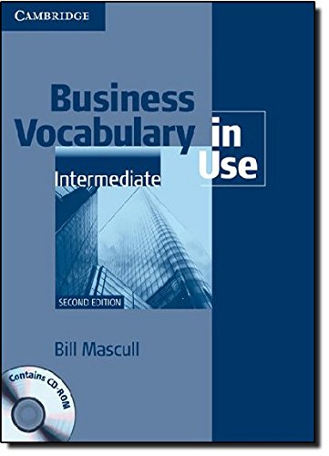 Business Vocabulary in Use: Intermediate with Answers and CD-ROM, by Bill Mascull Business Vocabulary in Use: Intermediate with Answers and CD-ROM, by Bill Mascull