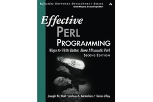 Effective Perl Programming: Ways to Write Better, More Idiomatic Perl (Effective Software Development)