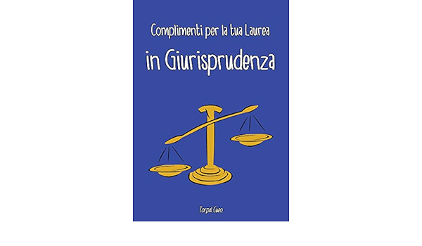 Amazon Com Complimenti Per La Tua Laurea In Giurisprudenza Biglietto Auguri A Libro Regalo Divertente Per Laureato In Legge Libretto Gadget Al Posto Di Busta E Dediche Frasi Regali 3d Italian Edition