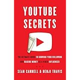 YouTube Secrets: The Ultimate Guide to Growing Your Following and Making Money as a Video Influencer
