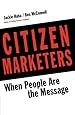 Citizen Marketers: When People Are the Message