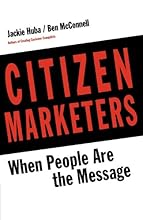 Citizen Marketers: When People Are the Message