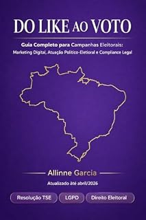 Livro Do Like ao Voto: MARKETING DIGITAL NAS ELEIÇÕES DO LIKE AO VOTO: Manual Prático e Jurídico para Profissionais de Marketing Político e Marketing Digital