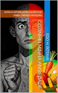 Livro Cozinhei Minha Ansiedade: como a comida pode transformar corpo, mente e emoções
