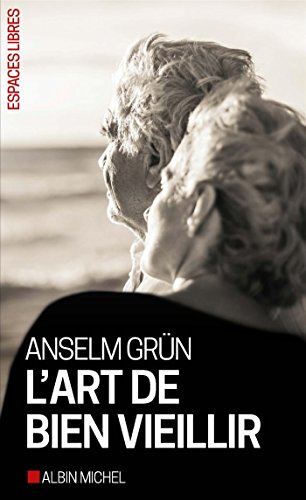 L'Art de bien vieillir (A.M. ESP.LIBRE) (French Edition) by Anselm Grün