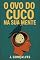 Livro O Ovo do Cuco na Sua Mente: Como Adotamos Crenças Que Não São Nossas (E Por Que as Defendemos Como Chihuahuas Raivosos)