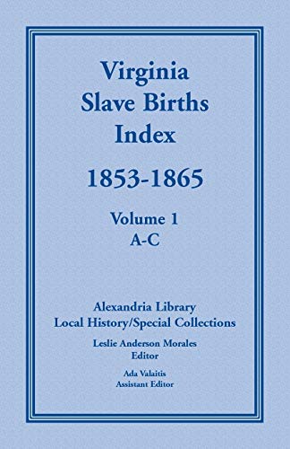 Virginia Slave Births Index, 1853-1865, Vol. 1: A-C