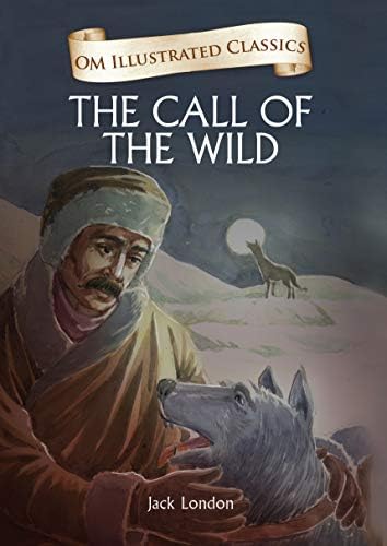 The Call of the Wild : Illustrated abridged Classics (Om Illustrated Classics)