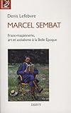 Marcel Sembat : Franc-maçonnerie, art et socialisme à la Belle Epoque by 