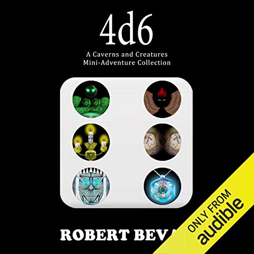 4d6: Caverns and Creatures by Robert Bevan