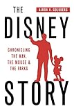 The Disney Story: Chronicling the Man, the Mouse and the Parks by